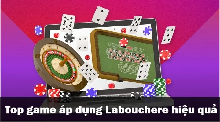 Nên sử dụng gấp thếp Labouchere trong trò chơi nào? 