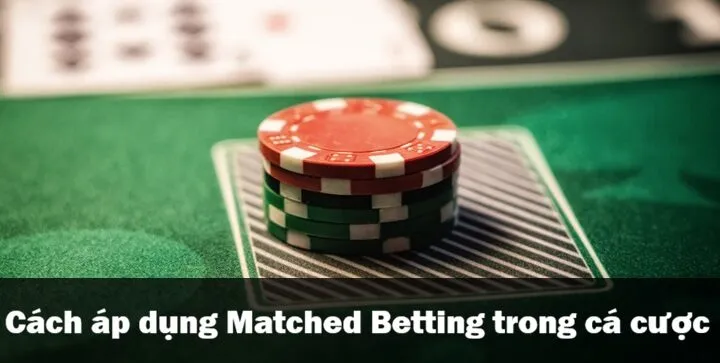 Matched Betting là gì?